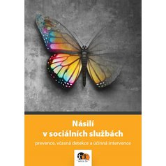 Násilí v sociálních službách – prevence, včasná detekce a účinná intervence