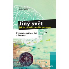 Jiný svět – jak jej odhalit, prožít, pochopit: Průvodce světem lidí s demencí